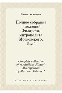 Complete Collection of Resolutions Filaret, Metropolitan of Moscow. Volume 1