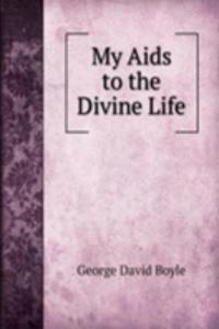 My Aids to the Divine Life