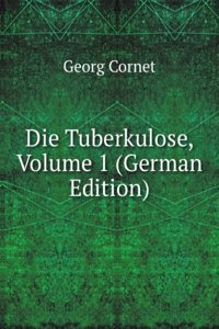 Die Tuberkulose, Volume 1 (German Edition)