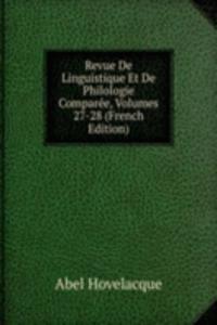 Revue De Linguistique Et De Philologie Comparee, Volumes 27-28 (French Edition)