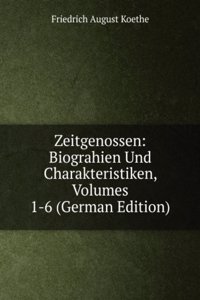 Zeitgenossen: Biograhien Und Charakteristiken, Volumes 1-6 (German Edition)