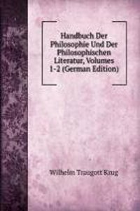 Handbuch Der Philosophie Und Der Philosophischen Literatur, Volumes 1-2 (German Edition)