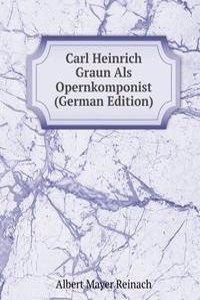 Carl Heinrich Graun Als Opernkomponist (German Edition)
