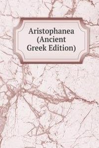 Aristophanea (Ancient Greek Edition)