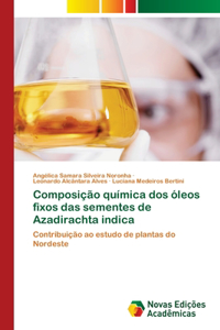 Composição química dos óleos fixos das sementes de Azadirachta indica