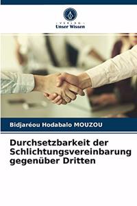 Durchsetzbarkeit der Schlichtungsvereinbarung gegenüber Dritten