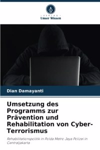 Umsetzung des Programms zur Prävention und Rehabilitation von Cyber-Terrorismus