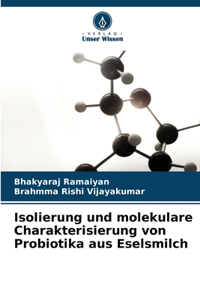 Isolierung und molekulare Charakterisierung von Probiotika aus Eselsmilch