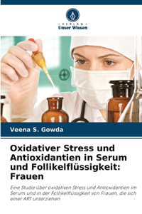 Oxidativer Stress und Antioxidantien in Serum und Follikelflüssigkeit