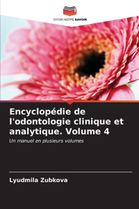 Encyclopédie de l'odontologie clinique et analytique. Volume 4