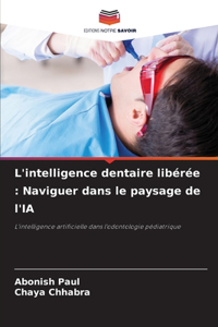 L'intelligence dentaire libérée