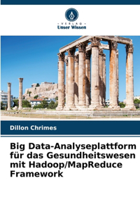 Big Data-Analyseplattform für das Gesundheitswesen mit Hadoop/MapReduce Framework