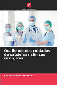 Qualidade dos cuidados de saúde nas clínicas cirúrgicas
