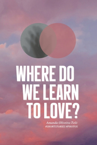 Where Do We Learn to Love?