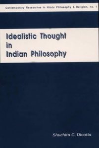 Idealistic Thought in Indian Philosophy