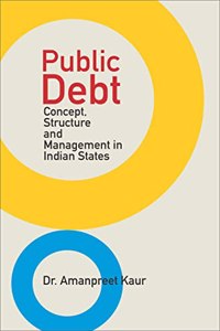 Public Debt: Concept, Structure and Management in Indian States