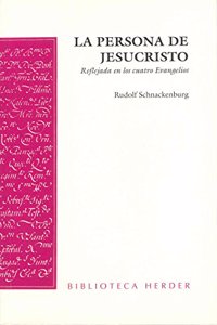 La persona de Jesucristo: Reflejada en los cuatro Evangelios