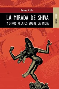 La mirada de Shiva y otros relatos sobre la India