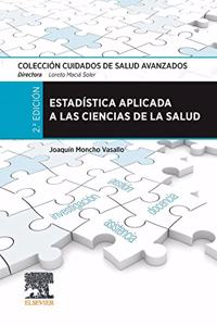 Estadistica aplicada a las ciencias de la salud: Coleccion Cuidados de Salud Avanzados