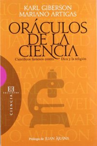 Oraculos de la ciencia / Oracles of Science: Cientificos famosos contra Dios y la religion / Famous Scientists Against God and Religion