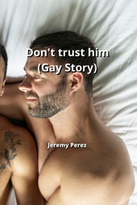 Don't trust him (Gay Story)