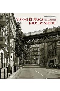 Visioni Di Praga Nel Mondo Di Jaroslav Seifert