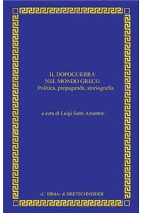 Il Dopoguerra Nel Mondo Greco: Politica, Propaganda, Storiografia