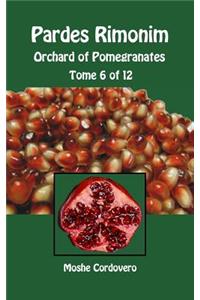 Pardes Rimonim - Orchard of Pomegranates - Tome 6 of 12