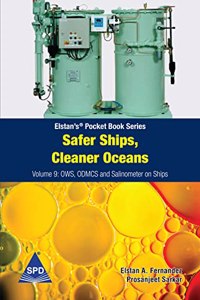 Safer Ships, Cleaner Oceans - Volume 9 Ows, Odmcs And Salinometer On Ships (Elstan’S® Pocket Book Series)