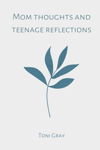 Mom thoughts and teenage reflections