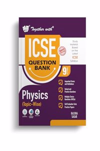 Together with ICSE Question Bank Class 9 Physics for 2024-25 Board Exams (Chapterwise & Topicwise)