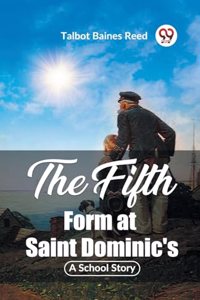 Fifth Form at Saint Dominic's A School Story
