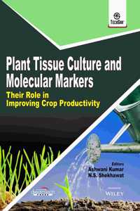 Plant Tissue Culture and Molecular Markers: Their role in Improving Crop Productivity