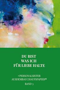 Du bist was ich fur Liebe halte