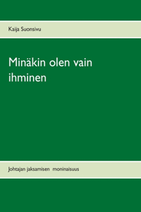 Minäkin olen vain ihminen