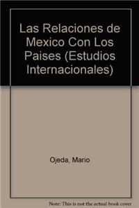 Las Relaciones de Mexico Con Los Paises