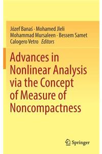 Advances in Nonlinear Analysis Via the Concept of Measure of Noncompactness