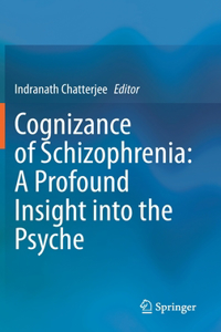Cognizance of Schizophrenia: : A Profound Insight Into the Psyche