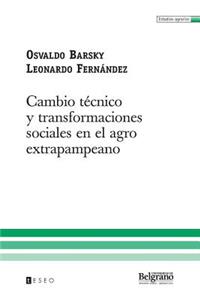 Cambio técnico y transformaciones sociales en el agro extrapampeano