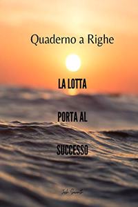 Quaderno a Righe - La lotta porta al successo