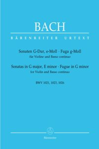 Sonatas in G major & E minor, Fugue in G minor BWV 1021, 1023, 1026 (Violin & Piano)