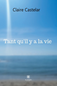Tant qu'il y a la vie