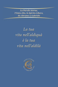 tua vita nell'aldiquà è la tua vita nell'aldilà