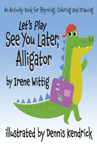 Let's Play See You Later, Alligator