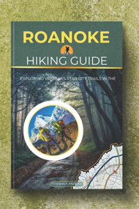 Roanoke Hiking Guide 2025