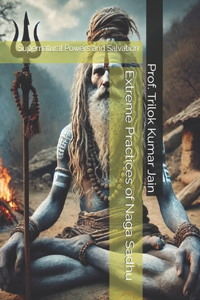 Extreme Practices of Naga Sadhu