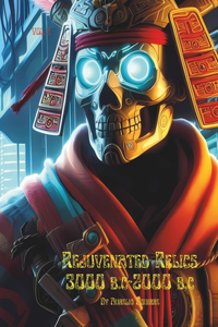 Rejuvenated Relics 3000 BC-2000 BC