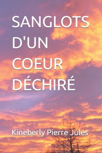 Sanglots d'Un Coeur Déchiré