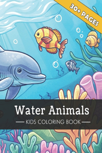 Water Animals - Coloring Book for Kids (and Grown Ups!)