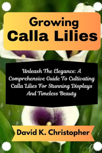 Growing Calla Lilies